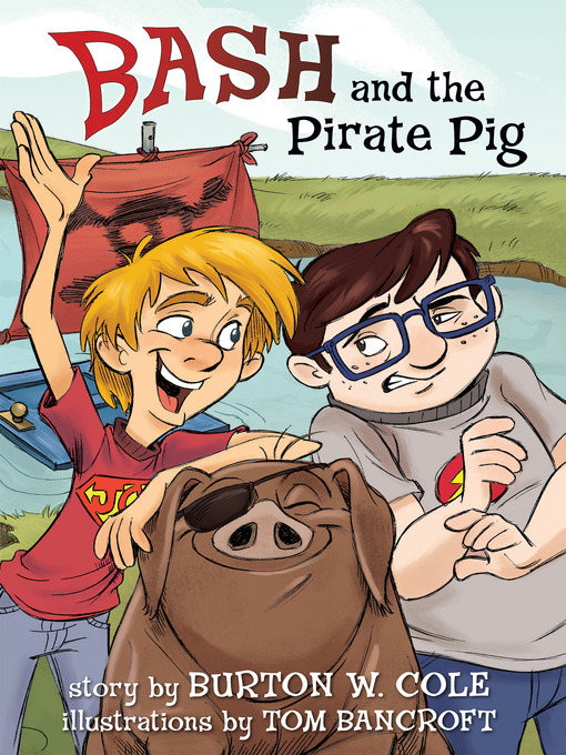 Title details for Bash and the Pirate Pig by Burton W. Cole - Available